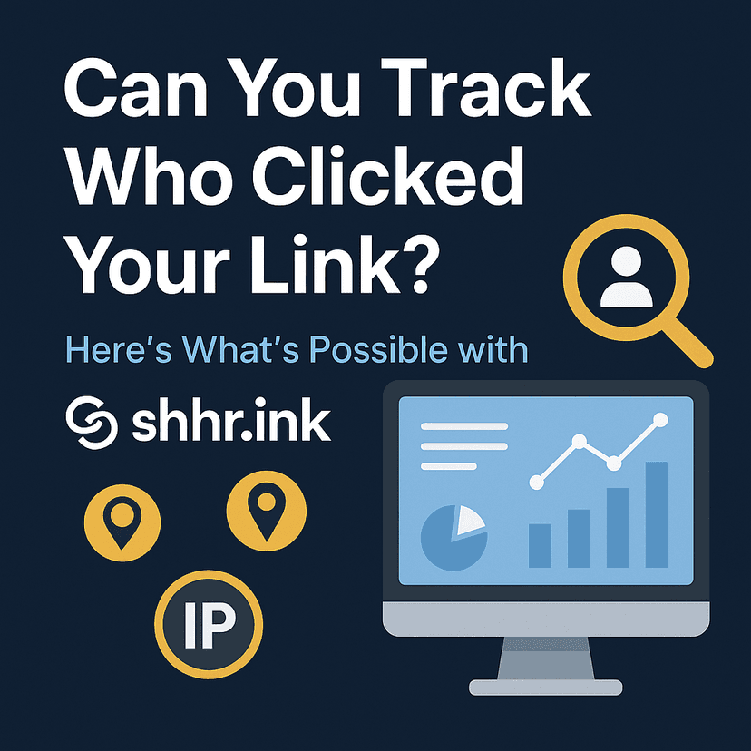 Can You Track Who Clicked Your Link? Here's What's Possible with shhr.ink